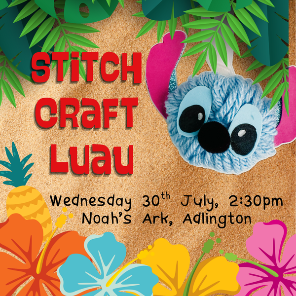 Stitch Crafternoon Tea Luau at Noah's Ark (Adlington) Wednesday 30th July, 2:30-4:30pm